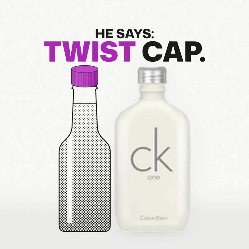 From our Eau Facts video: a drawn soda bottle and our photo of CK One side by side, their caps level, under the words He says: Twist cap.