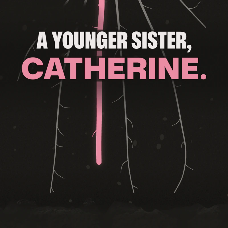 Our Eau Facts frame: the words A younger sister, Catherine, in white and pink, over a glowing pink root among gray roots on a dark ground